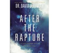 After the Rapture by Dr. David Jeremiah Dr. David Jeremiah (Auteur)