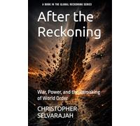 After the Reckoning: War, Power, and the Remaking of World Order