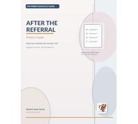 After the Referral: Advocacy Guide: A Parent Guide to the Next Steps