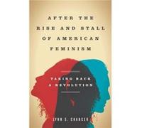 After the Rise and Stall of American Feminism by Lynn S. Chancer Lynn S. Chancer (Auteur)