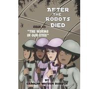 After The Robots Died; The Worms in Our Eyes, Issue #3