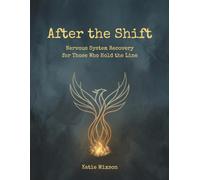 After the Shift: Nervous System Recovery for the People Who Hold the Line