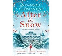 After the Snow: the heartwarming story to curl up with in 2019, full of secrets and scandals! - [Livre en VO] Susannah Constantine (Auteur)