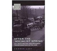 After the "Socialist Spring" , Monographs in German History George Last (Auteur)
