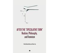 After the "Speculative Turn": Realism, Philosophy, and Feminism