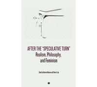 After The "Speculative Turn": Realism, Philosophy, And Feminism