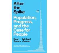 After the Spike : Population, Progress, and the Case for People – Simon & Schuster