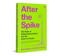 After the Spike: The Risks of Global Depopulation and the Case for People | Declining Birth Rates | Population & Climate Debate | Social Equity & Economic Future of Humanity