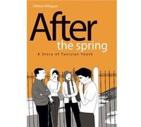 After the Spring A Story of Tunisian Youth by Helene Aldeguer Unknown (Auteur)