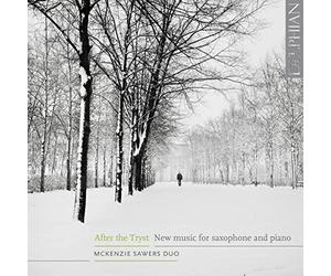 After The Tryst: New Music For Saxophone & Piano By Macmillan; Weir; Nyman Etc