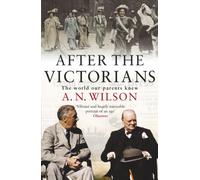 After The Victorians: The World Our Parents Knew