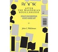 After the Wagnerian Bouillabaisse Essays on European AvantGarde Art XXXXI by John C. Welchman Paperback Book John C. Welchman (Auteur)