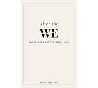 After the We: 100 Truths for Starting Over