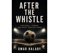 After the Whistle: Football, Power, and what remains owned