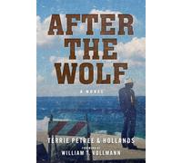 After the Wolf A Novel - Terrie Petree & Hollands - Arcade - ebook (ePub) - Livre