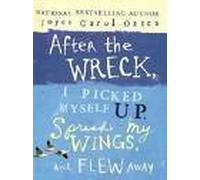 After the Wreck, I picked Myself Up, Spread My Wings, and Flew Away