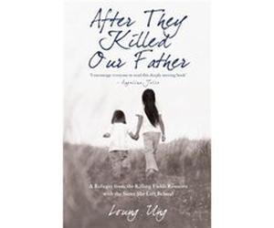 After They Killed Our Father by Loung Ung Ung, Loung (Auteur)