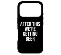 After This We're Getting Beer Coque pour iPhone 17 Pro