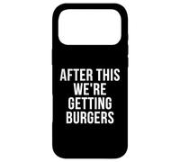 After This We're Getting Burgers Coque pour iPhone 17 Pro Max