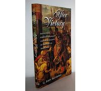 After Victory: Institutions, Stategic Restraint, and the Rebuilding of Order After Major Wars