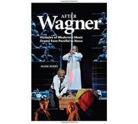 After Wagner: Histories of Modernist Music Drama from Parsifal to Nono - [Version Originale] Inconnu (Auteur)