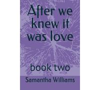 After we knew it was love: book two