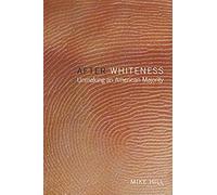 After Whiteness: Unmaking An American Majority