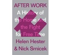 After Work: A History of the Home and the Fight for Free Time