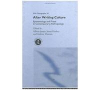 After Writing Culture: Epistemology And Praxis In Contemporary Anthropology (Asa Monographs)