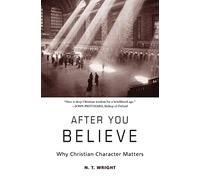 After You Believe: Why Christian Character Matters