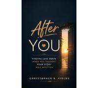 After You: Finding Love Again When You Thought Your Story Was Written