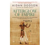 Afterglow of Empire: Egypt from the Fall of the New Kingdom to the Saite Renaissance
