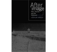 Afterimage, Emerging Media: History, Theory, Narrative Joshua Francis Hirsch (Auteur)