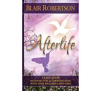 Afterlife: 3 Easy Ways To Connect And Communicate With Your Deceased Loved Ones