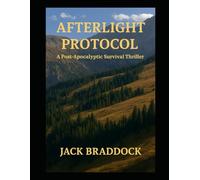 Afterlight Protocol: A Post-Apocalyptic Survival Thriller