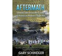 AFTERMATH Untold Tales from the Crash of American Airlines Flight 965