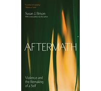 Aftermath: Violence and the Remaking of a Self – Princeton University Press