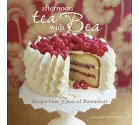 Afternoon Tea With Bea: Recipes from Bea's of Bloomsbury