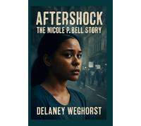 Aftershock: The Nicole P. Bell Story: A Powerful Drama Based on the Tragic True Story of Nicole Bell, Who Fought for Justice After Losing Her Fiancé, Sean Bell, in a Police Shooting
