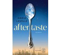 Aftertaste Roman | Eine magische Food-Geschichte in New York, die beweist, dass die Liebe stärker ist als der Tod. - Daria Lavelle - Fischer E-Books - ebook (ePub) - Livre