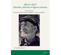Afti ine i kriti Identités, altérités et figures crétoises, Actes du colloque international et pluridisciplinaire - Patrick Louvier - Ausonius Eds - broché - Essai