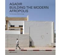 Agadir Building the Modern Afropolis /anglais