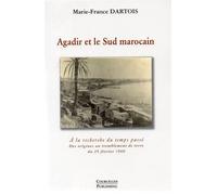 Agadir et le Sud marocain : A la recherche du temps passé - Des origines au tremblement de terre du 29 F2VRIER 1960 - MARIE FRANCE DARTOIS - Tumast Tazrigt Amazigh - broché - Etude