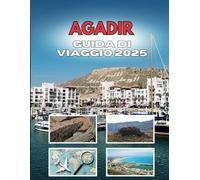 AGADIR GUIDA DI VIAGGIO 2025: I sussurri di una città costiera