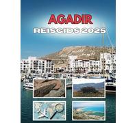 AGADIR REISGIDS 2025: Het gefluister van een kuststad