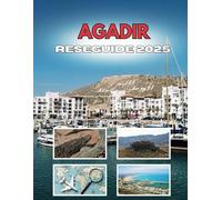 AGADIR RESEGUIDE 2025: Viskningarna av en kuststad