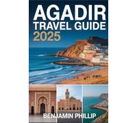 AGADIR TRAVEL GUIDE 2025: Discover Morocco’s Coastal Paradise - Sun, Culture, and Adventure