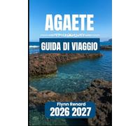 AGAETE GUIDA DI VIAGGIO 2026 2027: Informazioni essenziali per soggiorni tranquilli, visite costiere e percorsi nella valle