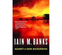 Against a Dark Background Iain M. Banks (Auteur)