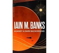 Against A Dark Background - Iain M. Banks - Little Brown Book Group - Livre en Anglais - Paperback Iain M. BanksIain M. Banks (Auteur)